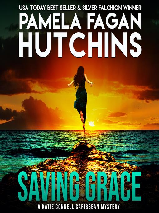 Title details for Saving Grace (A Katie Connell Texas-to-Caribbean Mystery) by Pamela Fagan Hutchins - Available